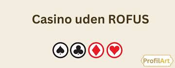 De Bedste Casinoer Uden RoFUS En Guide til Uforstyrret Spil