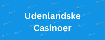 Online Casino Uden Dansk Licens - Udforsk Mulighederne