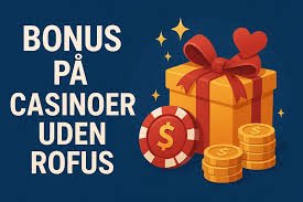 De Bedste Casinoer Uden ROFUS En Ultimativ Guide